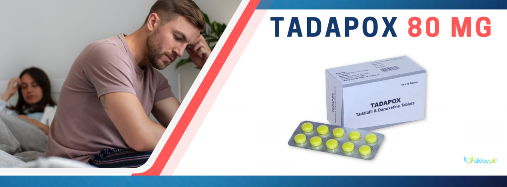 All you Need to Know About While Buying Tadapox 80mg Tablets